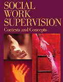 Social Work Supervision - Contexts And Concepts